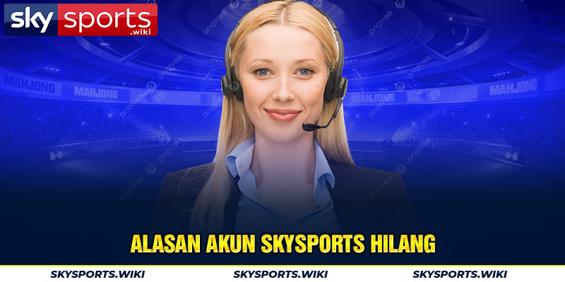 Alasan akun skysports hilang