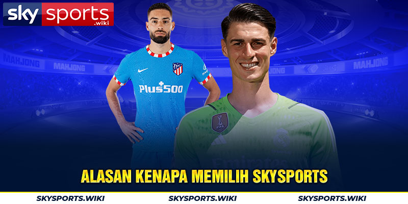 Alasan kenapa memilih skysports 