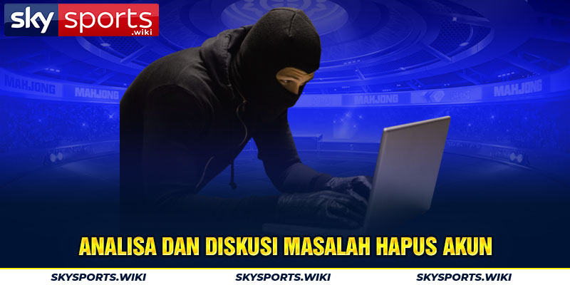 Analisa dan diskusi masalah hapus akun