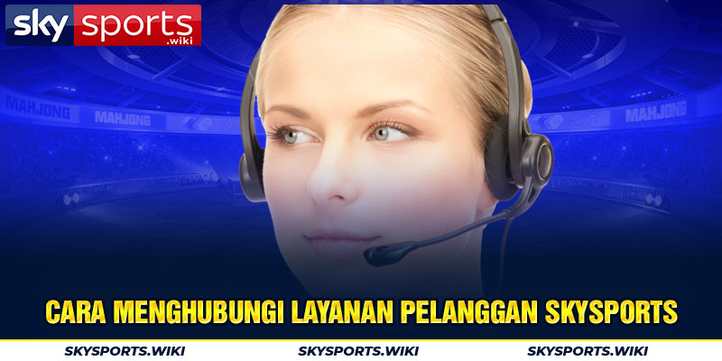 Cara menghubungi layanan pelanggan skysports