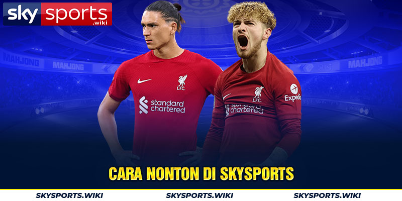 Cara nonton di Skysports