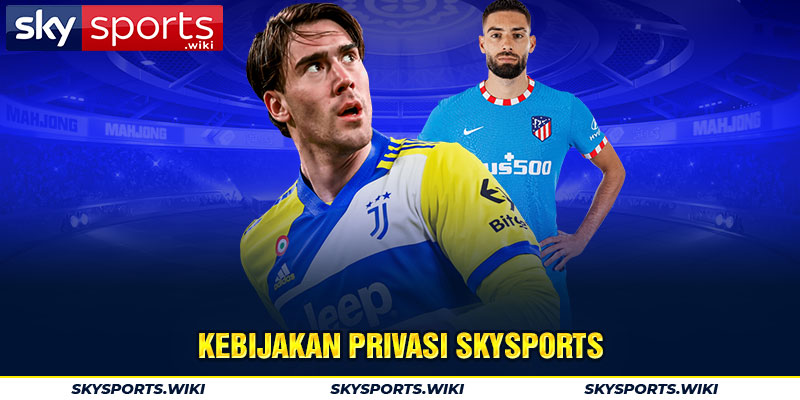 Kebijakan privasi skysports