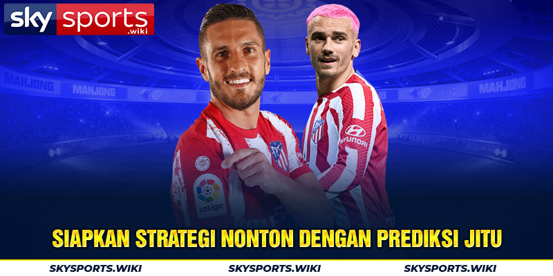 Siapkan Strategi Nonton dengan Prediksi Jitu