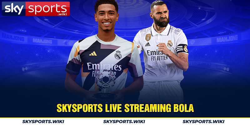 Skysports live streaming bola