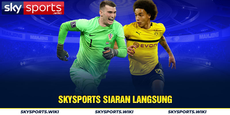 Skysports siaran langsung bola