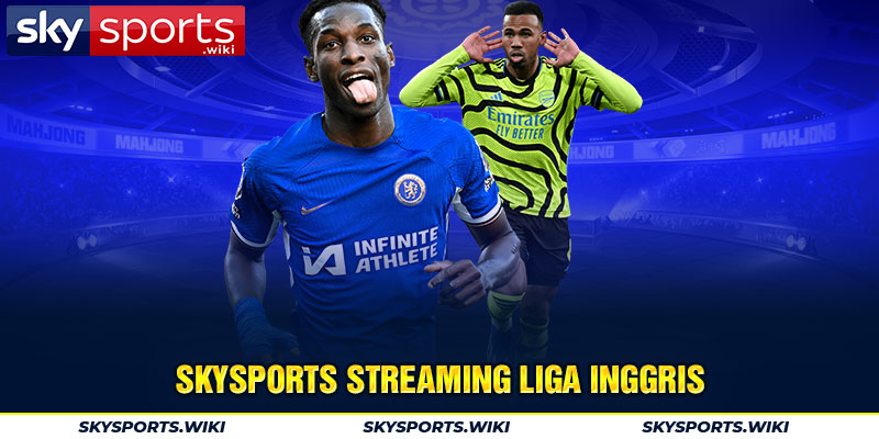 Skysports streaming Liga Inggris